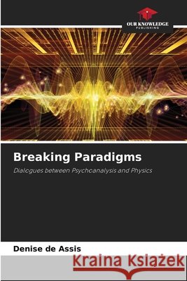 Breaking Paradigms de Assis, Denise 9786209518041 Our Knowledge Publishing - książka