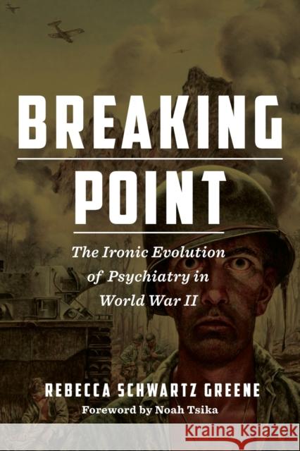 Breaking Point: The Ironic Evolution of Psychiatry in World War II Rebecca Schwart Noah Tsika 9781531500269 Fordham University Press - książka