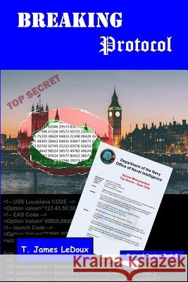 Breaking Protocol T. James LeDoux 9780985226688 Alpha Group 3 LLC - książka