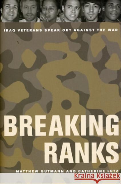 Breaking Ranks: Iraq Veterans Speak Out Against the War Gutmann, Matthew C. 9780520266384 University of California Press - książka