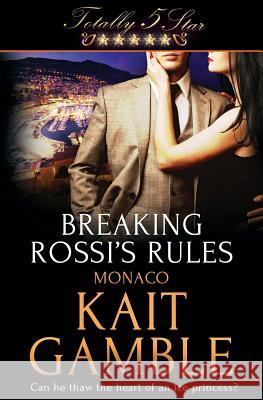 Breaking Rossi's Rules Kait Gamble 9781784307141 Totally Bound Publishing - książka
