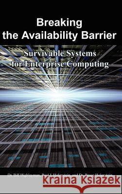 Breaking the Availability Barrier: Survivable Systems for Enterprise Computing Highleyman, Bill 9781410792334 Authorhouse - książka