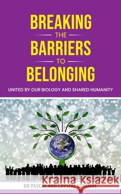 Breaking the Barriers to Belonging: United by Our Biology and Shared Humanity Pascal Losambe Crystal Losambe 9781637461723 Kharis Publishing - książka