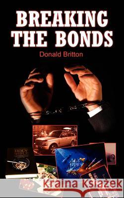 Breaking the Bonds Donald Britton 9781420806014 Authorhouse - książka