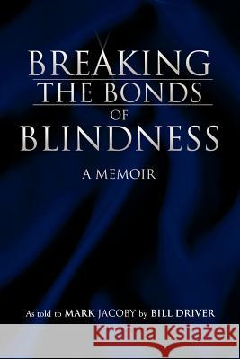 Breaking the Bonds of Blindness Mark Jacoby 9781425754181 Xlibris Corporation - książka