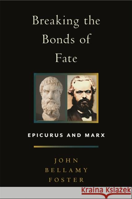 Breaking the Bonds of Fate: Epicurus and Marx John Bellamy Foster 9781685901233 Monthly Review Press - książka