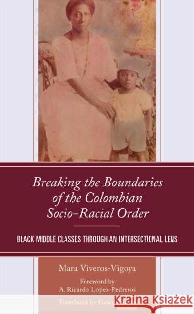 Breaking the Boundaries of the Colombian Socio-Racial Order Mara Viveros-Vigoya 9781666919189 Lexington Books - książka