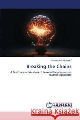 Breaking the Chains Swargiary, Khritish 9786208431402 LAP Lambert Academic Publishing - książka
