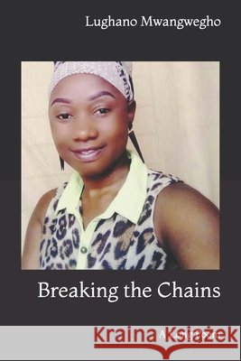 Breaking the Chains Mwangwegho, Lughano 9798645057046 Independently Published - książka