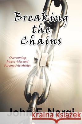 Breaking the Chains: College Growing up and Finding Myself John F Nargi 9781669800460 Xlibris Us - książka