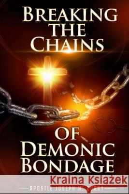 Breaking The Chains Of Demonic Bondage Curry, Apostle Joseph M. 9781546647256 Createspace Independent Publishing Platform - książka