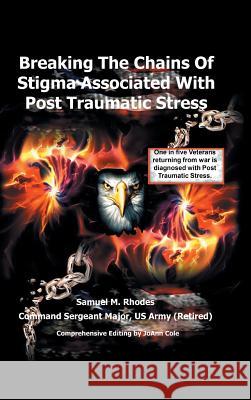 Breaking the Chains of Stigma Associated with Post Traumatic Stress Sam M. Rhodes 9781491849781 Authorhouse - książka