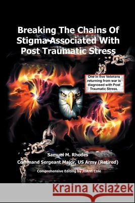 Breaking the Chains of Stigma Associated with Post Traumatic Stress Sam M. Rhodes 9781491849798 Authorhouse - książka