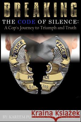 Breaking The Code Of Silence: : A Cop's Journey to Triumph and Truth Puranda, Kareem C. 9781973943402 Createspace Independent Publishing Platform - książka