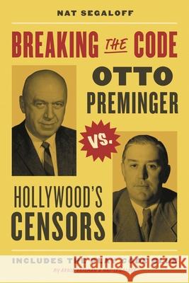Breaking the Code: Otto Preminger versus Hollywood's Censors Nat Segaloff 9781493074884 Globe Pequot Press - książka