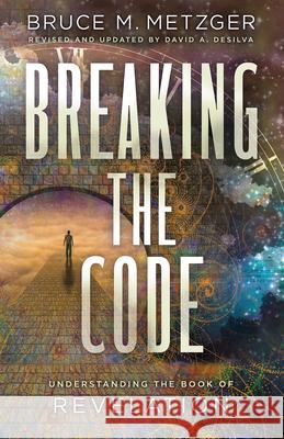 Breaking the Code Revised Edition: Understanding the Book of Revelation Bruce M. Metzger 9781501881503 Abingdon Press - książka