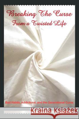 Breaking the Curse from a Twisted Life: Bad Habits, Addictions, and the Generational Curse Turner, Frank, Jr. 9781449716387 WestBow Press - książka