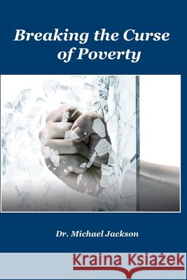 Breaking The Curse of Poverty Jackson, Michael 9798635984741 Independently Published - książka