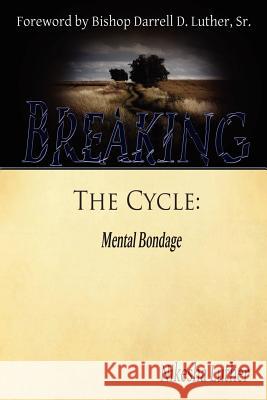 Breaking The Cycle: Mental Bondage Nikesha Luther 9780983633617 Ceco Publishing - książka