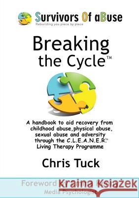 Breaking the Cycle(TM): C.L.E.A.N.E.R.(TM) Living Therapy Programme Tuck, Chris 9781911425243  - książka