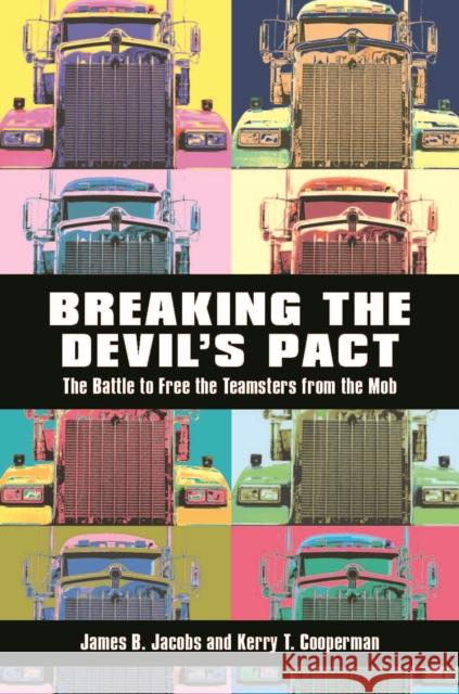 Breaking the Devilas Pact: The Battle to Free the Teamsters from the Mob Jacobs, James B. 9780814743089 New York University Press - książka