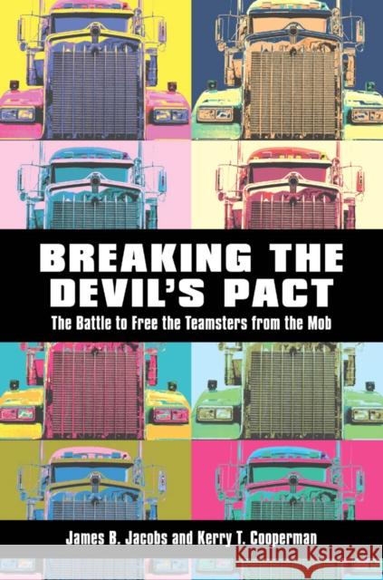 Breaking the Devilas Pact: The Battle to Free the Teamsters from the Mob Jacobs, James B. 9781479883875  - książka