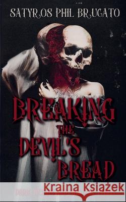 Breaking the Devil's Bread: Dark Words and Shadow Tales Satyros Phil Brucato 9781649050366 Nightmare Press - książka