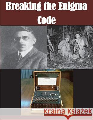 Breaking the Enigma Code United States National Security Agency 9781499225297 Createspace - książka
