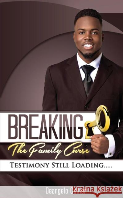 Breaking the Family Curse: Testimony Still Loading... Deangelo Collier 9780996272575 Nelson & Nelson Press, LLC - książka