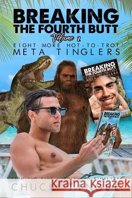 Breaking The Fourth Butt Volume 2: Eight More Hot-To-Trot Meta Tinglers Chuck Tingle 9781979731133 Createspace Independent Publishing Platform - książka