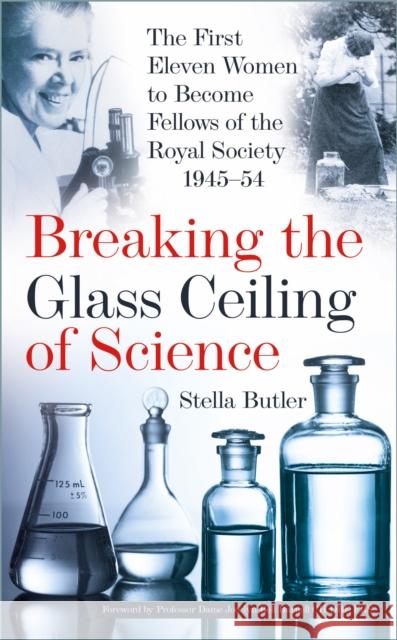 Breaking the Glass Ceiling of Science: The First Eleven Women to Become Fellows of the Royal Society 1945-54 Stella Butler 9781803999593 THE HISTORY PRESS - książka