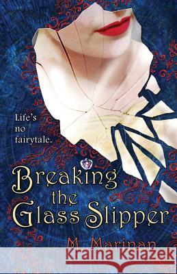 Breaking the Glass Slipper M. Marinan 9780473435011 Silversmith Publishing - książka