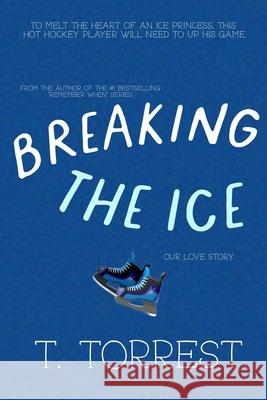 Breaking the Ice T Torrest 9781507663561 Createspace Independent Publishing Platform - książka