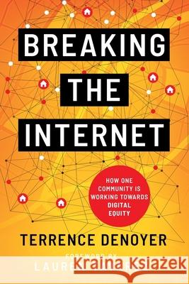Breaking the Internet Terrence Denoyer Lauren Tavarez 9780578941929 Wells Smith Books, LLC - książka