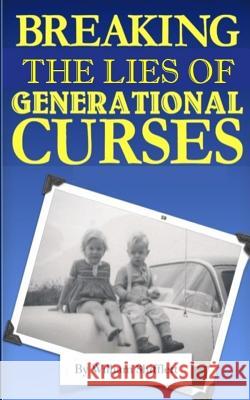 Breaking the Lies of Generational Curses William Shifflett 9781548138820 Createspace Independent Publishing Platform - książka