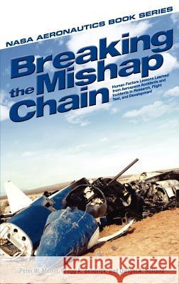 Breaking the Mishap Chain: Human Factors Lessons Learned from Aerospace Accidents and Incidents in Research, Flight Test, and Development Merlin, Peter W. 9781782662464 Military Bookshop - książka