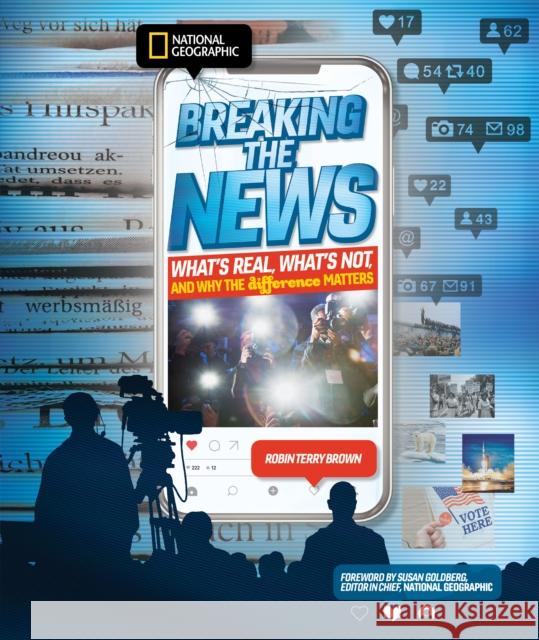 Breaking the News: What's Real, What's Not, and Why the Difference Matters Robin Terry 9781426338885 National Geographic Kids - książka