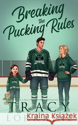 Breaking the Pucking Rules: A Forbidden Single Dad Ice Hockey Romance Tracy Lorraine 9781837100354 Tracy Lorraine - książka