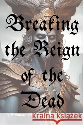 Breaking the Reign of the Dead H. Rad Bethlen 9781965650271 Rooster & Raven Publishing, LLC - książka