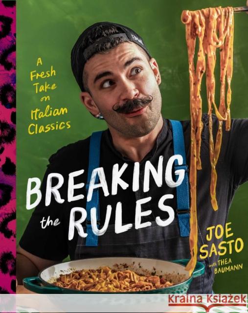Breaking the Rules: A Fresh Take on Italian Classics (A Cookbook) Joe Sasto 9781668052570 S&s/Simon Element - książka