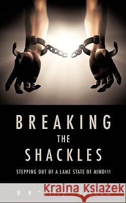 Breaking the Shackles W N Billy Graham 9781607914129 Xulon Press - książka