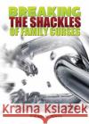 Breaking the Shackles of Family Curses: Deliverance from the Curses of Life Franklin N. Abazie 9780996626316 Miracle of God Ministries