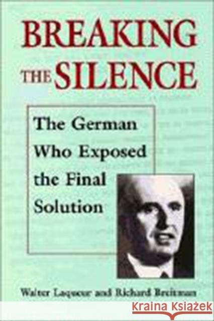 Breaking the Silence Walter Laqueur, Richard Breitman 9780874516722 Brandeis University Press - książka