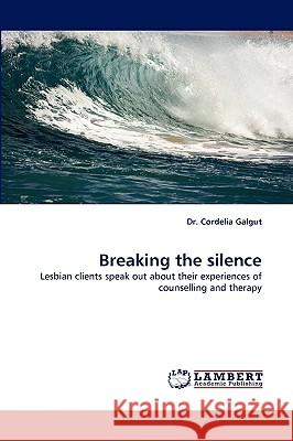 Breaking the Silence Dr Cordelia Galgut, Dr 9783838348100 LAP Lambert Academic Publishing - książka