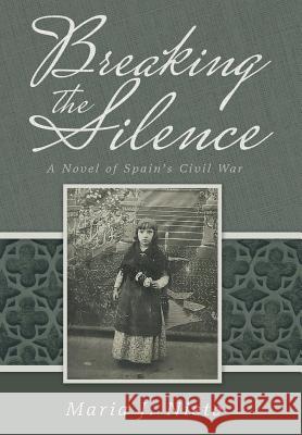 Breaking the Silence: A Novel of Spain's Civil War Maria J. Nieto 9781491761038 iUniverse - książka