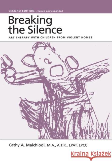 Breaking the Silence: Art Therapy with Children from Violent Homes Malchiodi, Cathy 9780876308240 Brunner/Mazel Publisher - książka