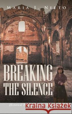 Breaking the Silence: Historical Fiction about the Spanish Civil War Maria J Nieto 9781958004333 Ink Start Media - książka