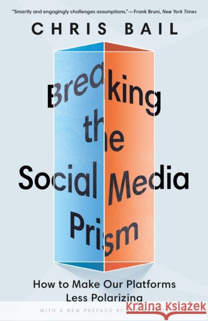 Breaking the Social Media Prism: How to Make Our Platforms Less Polarizing Bail, Chris 9780691241401 Princeton University Press - książka