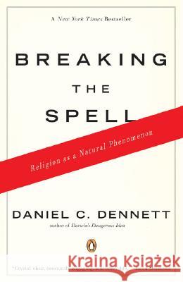 Breaking the Spell: Religion as a Natural Phenomenon Dennett, Daniel C. 9780143038337 Penguin Books - książka