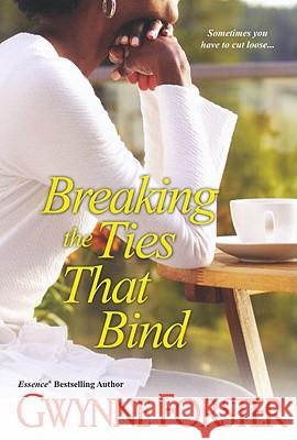 Breaking the Ties That Bind Forster, Gwynne 9780758247018 Kensington Publishing Corporation - książka